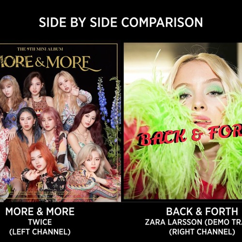 Stream More & More & Back & Forth (TWICE and Zara Larsson Side By Side