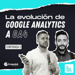 La evolución de Google Analytics a GA4