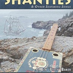 [ACCESS] [EBOOK EPUB KINDLE PDF] Shanties and Other Seafaring Songs Cigar Box Guitar Songbook: A Col