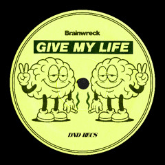 Brainwreck - Give My Life