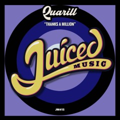 Quarill - Thanks A Million (Juiced Music Records)