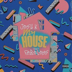 Josh K & Fabolous - My House