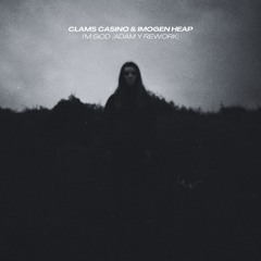Clams Casino & Imogen Heap - I'm God (Adam Y Rework)