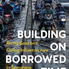 ⚡Read🔥PDF Building on Borrowed Time: Rising Seas and Failing Infrastructure in Semarang