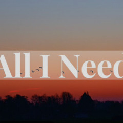 ALL I NEED 1