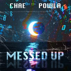 Chae ~ Messed Up ft Powla [Prod. Boyfifty] ON SPOTIFY