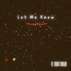 Let me know (Feat.Wyatt Weiler)