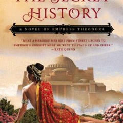 GET PDF 📃 The Secret History: A Novel of Empress Theodora by  Stephanie Thornton [PD
