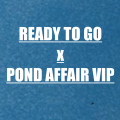 Get Ready x Pond Affair VIP (Steezy Mix)