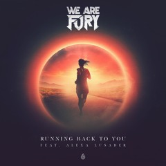 WE ARE FURY - Running Back To You (feat. Alexa Lusader)