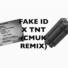 FAKE ID X TNT (CMUK REMIX)