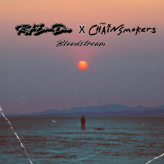 ChainSmokers- Bloodstream (Ryd-Er-Die Rmx)