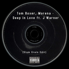 Tom Boxer, Morena - Deep in Love ft. J Warner (Slam Crain Unofficial Edit)