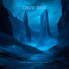 CRUX ONE - Something (Nothing)