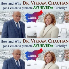 How And Why Dr. Vikram Chauhan Got A Vision To Promote Ayurveda Globally