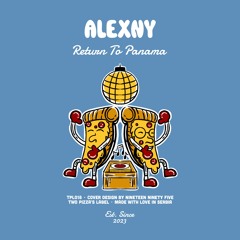 PREMIERE: Alexny - Return To Panama [Two Pizza's Label]