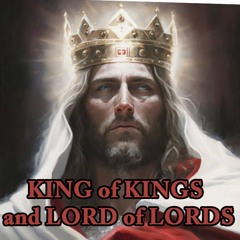 The King of Kings and Lord of Lords