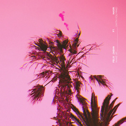 Wake Up (With You Mine) - Felix Jaehn, NASRI