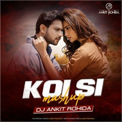 Koi Si Mashup - DJ Ankit Rohida