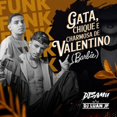 BARBIE (GATA, CHIQUE E CHARMOSA DE VALENTINO) VERSÃO SÉRIE GOLD - DJ SAMU, DJ LUAN JF