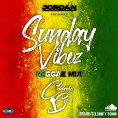 Sunday Vibez BIG Reggae Mix  || Celebrity Sound
