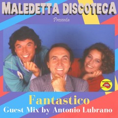 "FANTASTICO" GUEST MIX by ANTONIO LUBRANO ( CALABRIA )