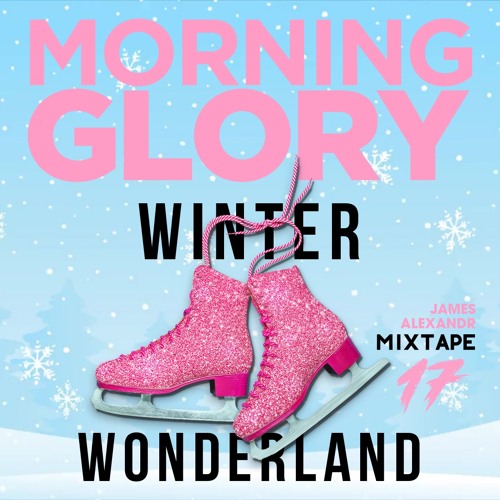 MORNING GLORY - MIXTAPE 17 - JAMES ALEXANDR