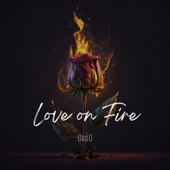 OrsO - Love On Fire (Original Mix)