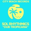Sol Rhythmics - Dub Tropicana (Extended Mix)