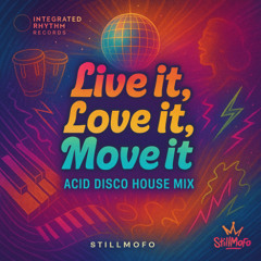 Live It, Love It, Move It! (Acid Disco House Mix)