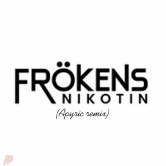Rasmus Gozzi, FRÖKEN SNUSK - FRÖKENS NIKOTIN (APyric Remix)