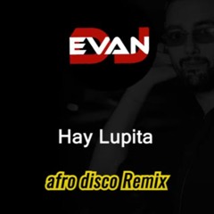 Hay Lupita Afro disco Dj Evan Remix