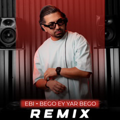 Ebi_Begoo Ey Yar Begoo