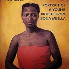 [FREE] PDF 🧡 Don't Whisper Too Much and Portrait of a Young Artiste from Bona Mbella