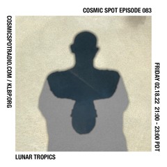 Cosmic Spot 083 - Lunar Tropics