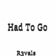 R3VALS - Had To Go