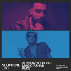 Karan Aujla- Admirin' You X 24K Magic(R3HAB Remix) [NEOPR3NE Edit]