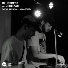 Bluepress with PROZAK & M4A4 - 27 January 2024