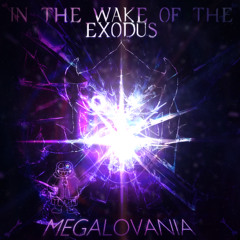 IN THE WAKE OF THE EXODUS - MEGALOVANIA