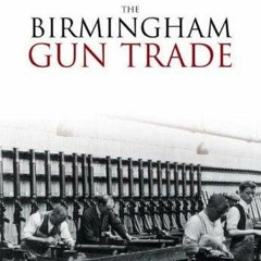 READ [PDF] The Birmingham Gun Trade