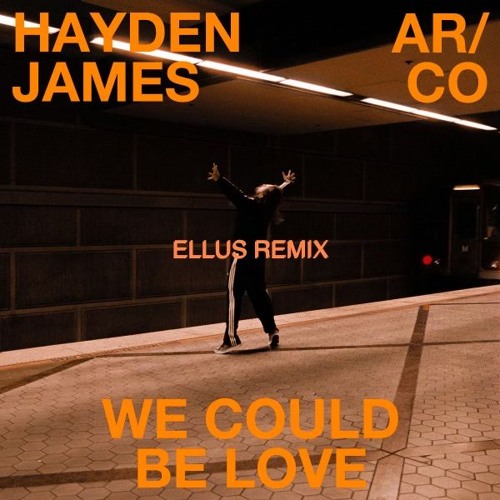 Hayden James - We Could Be Love (ELLUS Remix) FREE DL