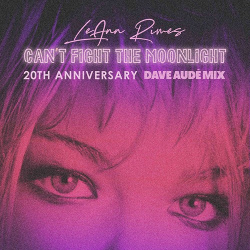 Cant Fight The Moonlight (Dave Audé Radio) - LeAnn Rimes