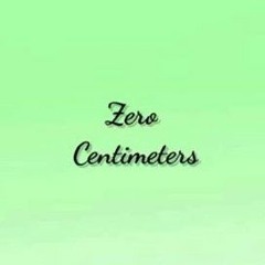 Zero Centimeters