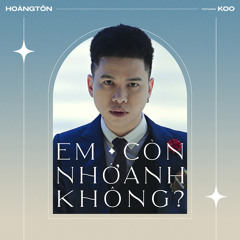 Em Còn Nhớ Anh Không (Remastered) [feat. Koo]