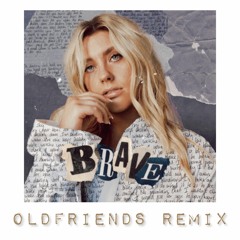Brave (OldFriends. Remix)