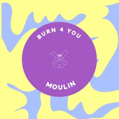 Moulin - Burn 4 You  (Extented Mix)