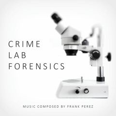 Building Our Case - Frank Perez - Crime Lab Forensics