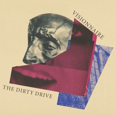 Visionnaire - The Dirty Drive - Tronik Youth Remix