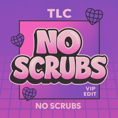 TLC - No Scrubs - VIP EDIT