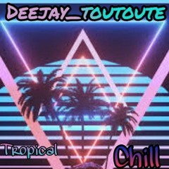 Mix Tropical And Chill 2k22 By Deejay_toutoute 🍹🌴😛🔥